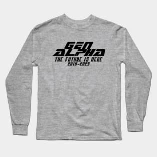 Gen Alpha The Future is Here 2010-2025 Long Sleeve T-Shirt